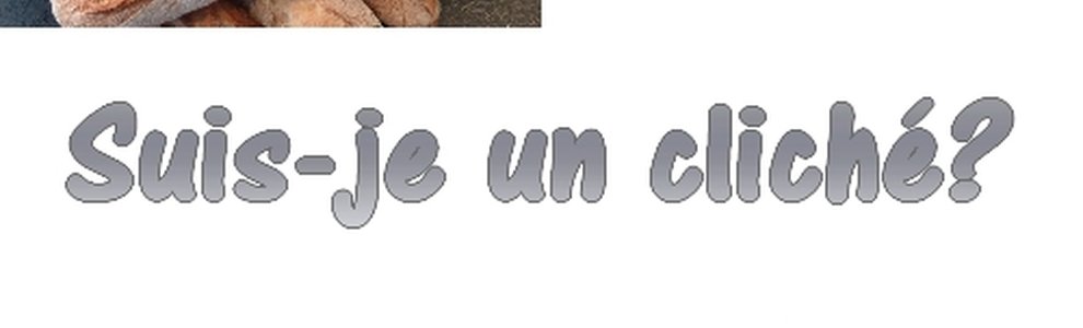 Suis-je un cliché ?