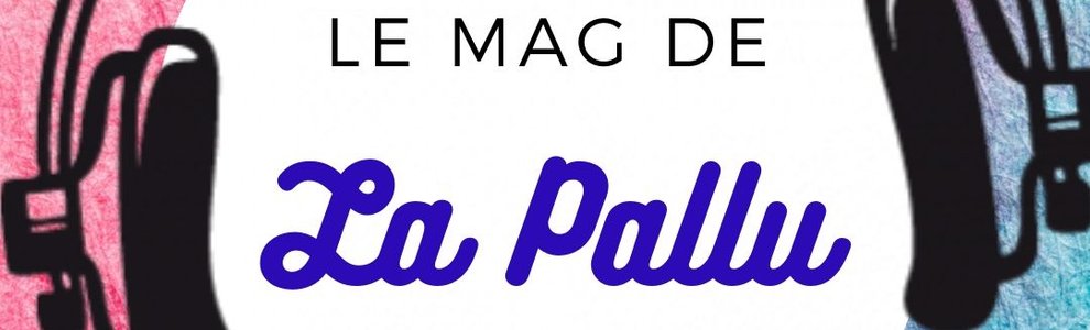 Le Mag de la Pallu